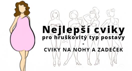 Seriál: Nejlepší cviky pro hruškovitý typ postavy – Cviky na nohy a zadeček