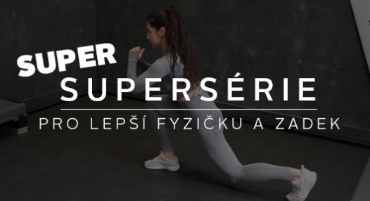 SUPER supersérie, pro lepší fyzičku a zadek!