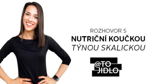 Rozhovor s nutriční koučkou Týnou Skalickou